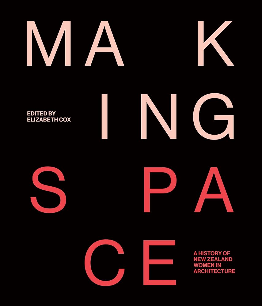 Making Space: A history of women and architecture in New Zealand cover image