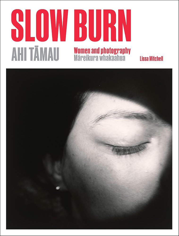 Slow Burn Ahi Tamau: Women and Photography Mareikura Whakaahua cover image