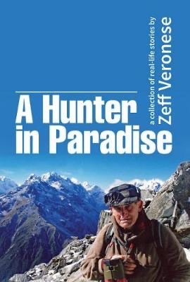 A Hunter in Paradise: A Collection of Real-Life Stories