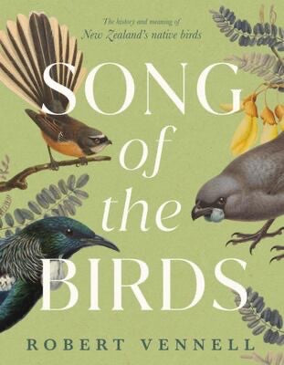Song of the Birds: The history and meaning of New Zealand's native birds