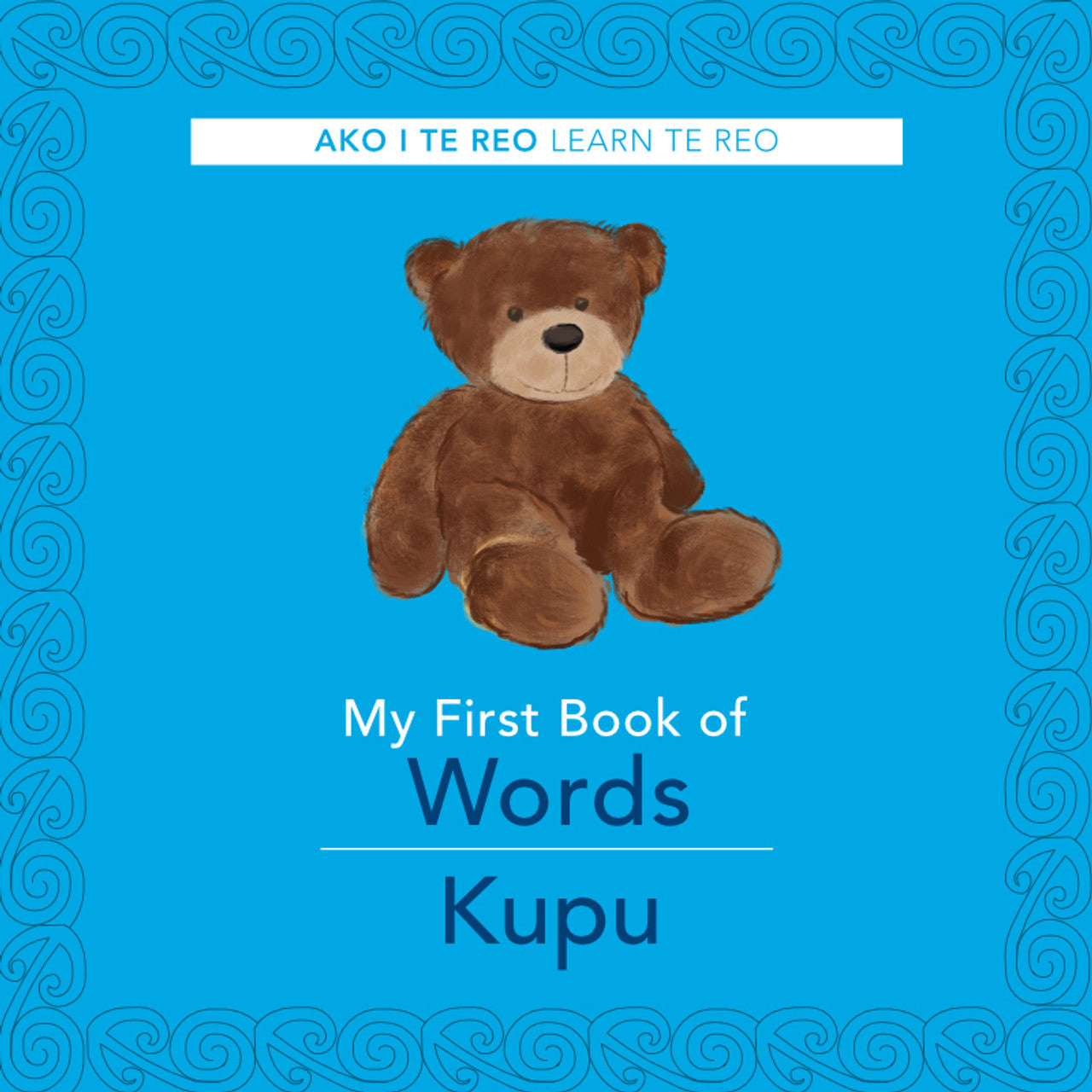 My First Book of Words / Kupu (Ako I Te Reo / Learn Te Reo)