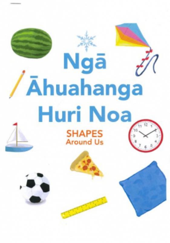 Nga Ahuahanga Huri Noa / Shapes Around Us